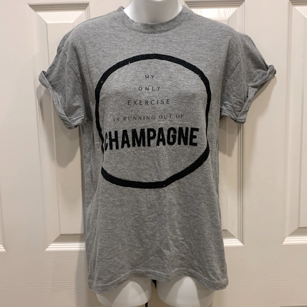 Gray “My Only Exercise is Running Out of Champagne” tshirt